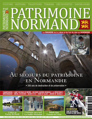 Patrimoine Normand n°107 (Octobre-Novembre-Décembre 2018). En kiosque à partir du 10 octobre 2018 - 108 pages. Magazine trimestriel.
